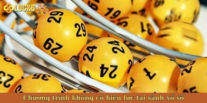 chuong-trinh-khong-co-hieu-luc-tai-sanh-xo-so