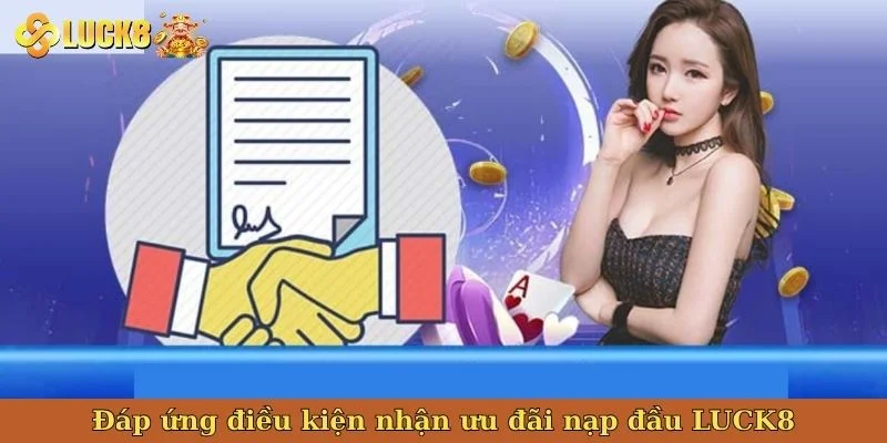 dap-ung-dieu-kien-nhan-uu-dai-nap-dau-luck8